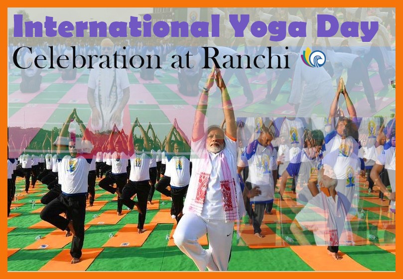 International Yoga Day Celebration at Ranchi