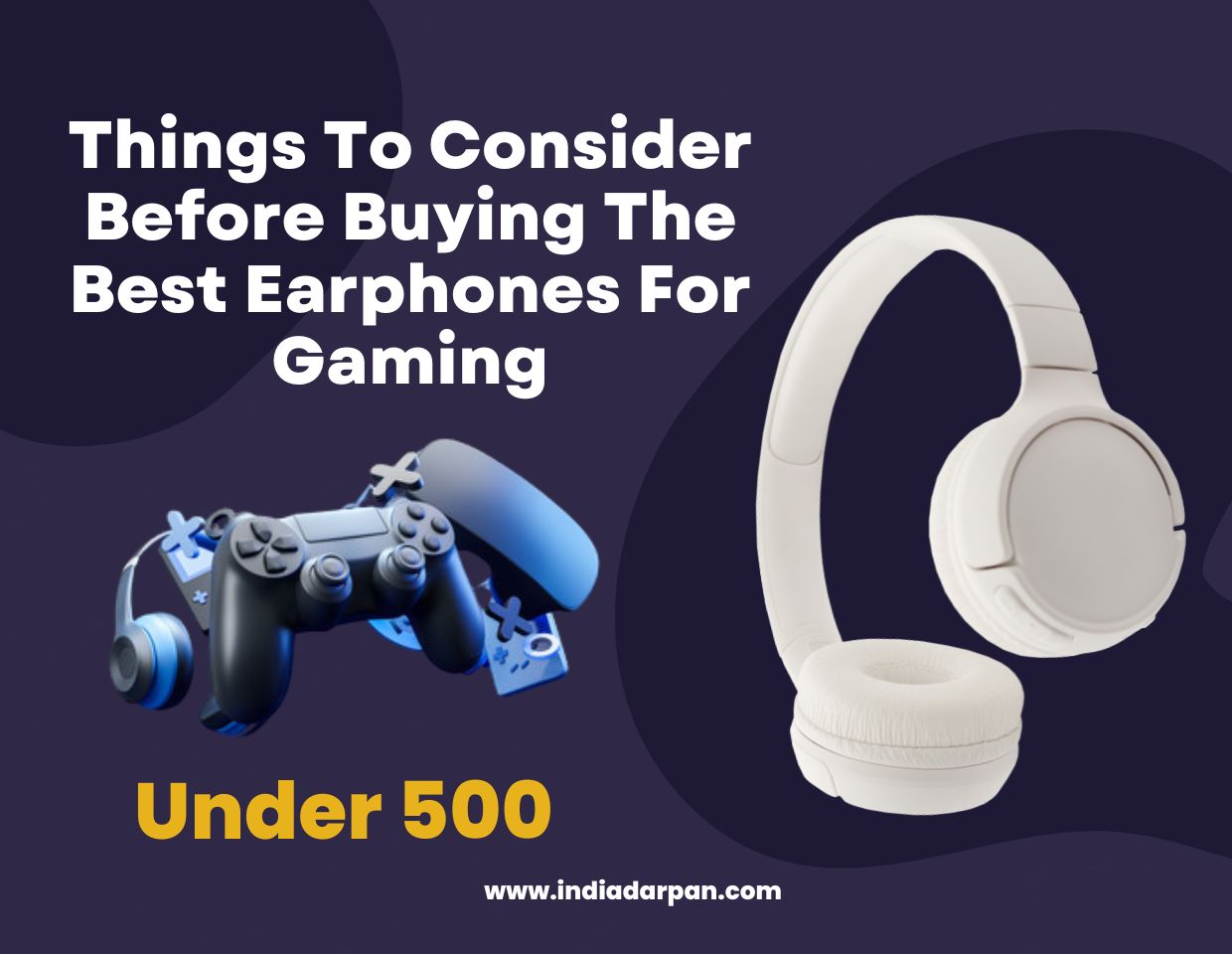 Things To Consider Before Buying The Best Earphones For Gaming Under 500